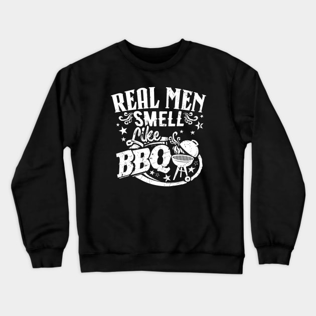Funny BBQ Grilling Real Men Smell Like Barbecue Crewneck Sweatshirt by Graphic Duster